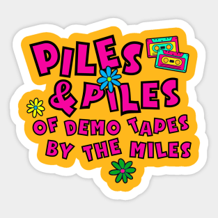 Piles and Piles of Demo Tapes By The Miles Sticker